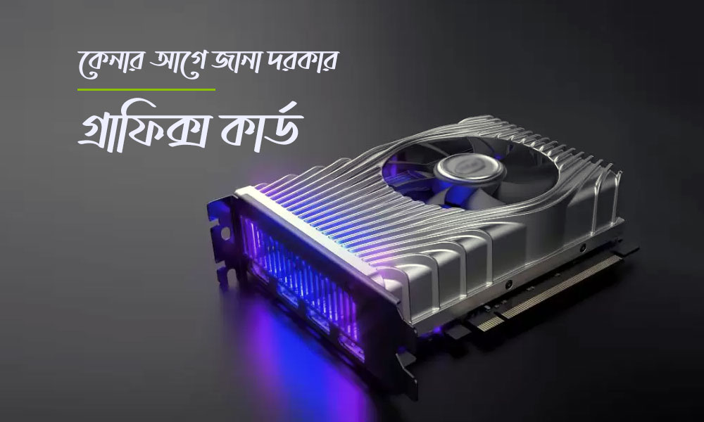 Graphics-Card-need-to-know-before-buy-in-BD