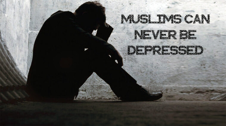 Muslims Can Never be Depressed